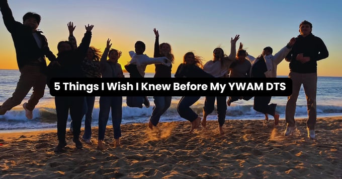 5 Things I wish I knew before my YWAM DTS  (1)
