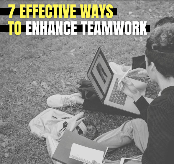 7 Effective Ways To Enhance Teamwork 
