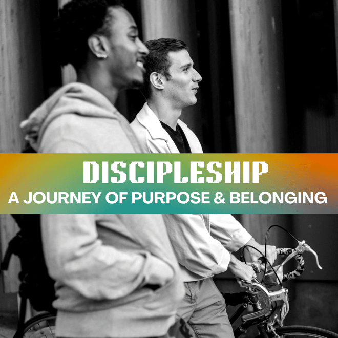 Discipleship – A Journey of Purpose and Belonging