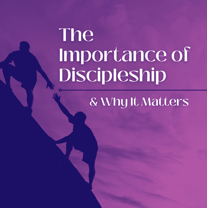 The Impotance of Discipleship and Why it Matters