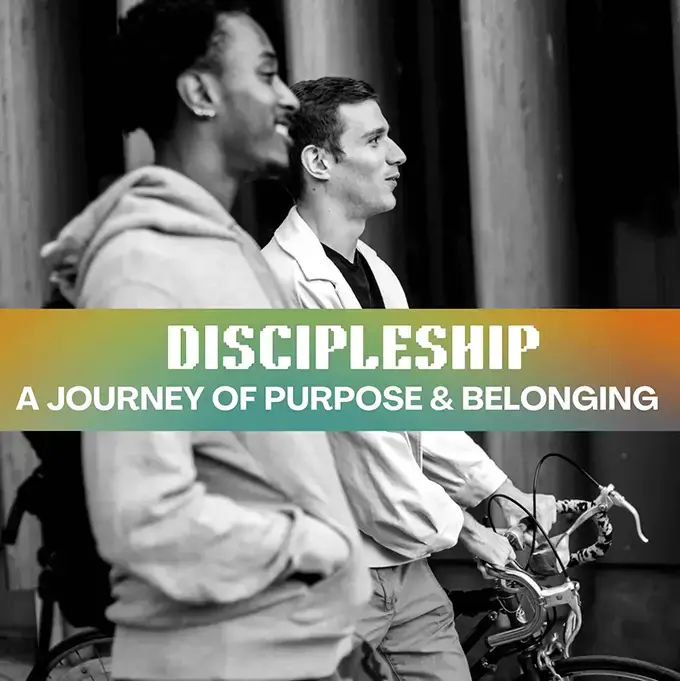 Discipleship – A Journey of Purpose and Belonging