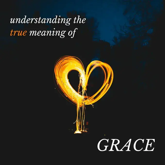 Understanding The True Meaning Of Grace